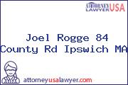 Joel Rogge 84 County Rd Ipswich MA