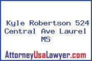 Kyle Robertson 524 Central Ave Laurel MS