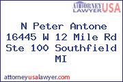 N Peter Antone 16445 W 12 Mile Rd Ste 100 Southfield MI