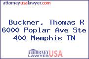 Buckner, Thomas R 6000 Poplar Ave Ste 400 Memphis TN