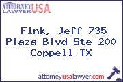 Fink, Jeff 735 Plaza Blvd Ste 200 Coppell TX