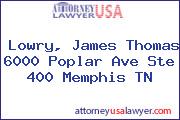 Lowry, James Thomas 6000 Poplar Ave Ste 400 Memphis TN