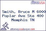 Smith, Bruce M 6000 Poplar Ave Ste 400 Memphis TN
