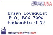 Brian Lovequist P.O. BOX 3000 Haddonfield NJ