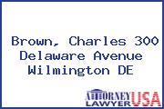 Brown, Charles 300 Delaware Avenue Wilmington DE