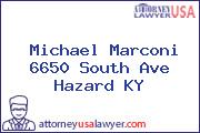 Michael Marconi 6650 South Ave Hazard KY