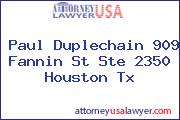 Paul Duplechain 909 Fannin St Ste 2350 Houston Tx