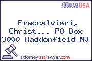 Fraccalvieri, Christ... PO Box 3000 Haddonfield NJ