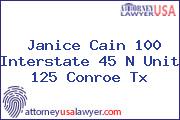 Janice Cain 100 Interstate 45 N Unit 125 Conroe Tx