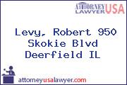 Levy, Robert 950 Skokie Blvd Deerfield IL