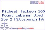 Micheal Jackson 300 Mount Lebanon Blvd Ste 2 Pittsburgh PA
