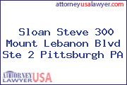 Sloan Steve 300 Mount Lebanon Blvd Ste 2 Pittsburgh PA