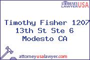 Timothy Fisher 1207 13th St Ste 6 Modesto CA