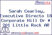 Sarah Cearley, Executive Directo 18 Corporate Hill Dr # 201 Little Rock AR