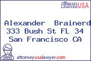 Alexander  Brainerd 333 Bush St FL 34 San Francisco CA