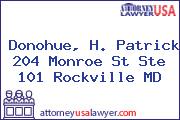 Donohue, H. Patrick 204 Monroe St Ste 101 Rockville MD