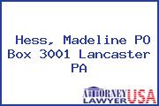 Hess, Madeline PO Box 3001 Lancaster PA