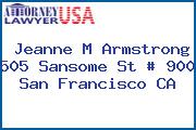 Jeanne M Armstrong 505 Sansome St # 900 San Francisco CA
