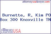 Burnette, R. Kim PO Box 300 Knoxville TN
