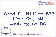 Chad E. Miller 555 12th St. NW Washington DC