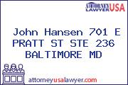 John Hansen 701 E PRATT ST STE 236 BALTIMORE MD