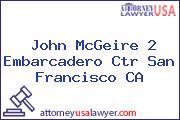 John McGeire 2 Embarcadero Ctr San Francisco CA