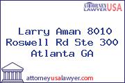 Larry Aman 8010 Roswell Rd Ste 300 Atlanta GA