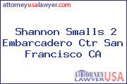 Shannon Smalls 2 Embarcadero Ctr San Francisco CA
