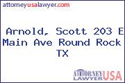 Arnold, Scott 203 E Main Ave Round Rock TX