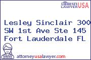 Lesley Sinclair 300 SW 1st Ave Ste 145 Fort Lauderdale FL