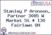 Stanley P Aronson, Partner 3085 W Market St # 130 Fairlawn OH