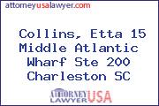 Collins, Etta 15 Middle Atlantic Wharf Ste 200 Charleston SC