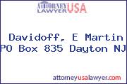 Davidoff, E Martin PO Box 835 Dayton NJ