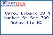 Carol Eubank 29 N Market St Ste 300 Asheville NC