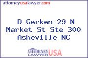 D Gerken 29 N Market St Ste 300 Asheville NC