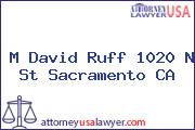 M David Ruff 1020 N St Sacramento CA