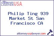 Philip Ting 939 Market St San Francisco CA