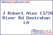 J Robert Ates 13726 River Rd Destrehan LA