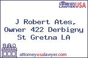 J Robert Ates, Owner 422 Derbigny St Gretna LA