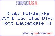 Drake Batchelder 350 E Las Olas Blvd Fort Lauderdale Fl
