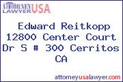 Edward Reitkopp 12800 Center Court Dr S # 300 Cerritos CA