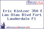 Eric Kintzer 350 E Las Olas Blvd Fort Lauderdale Fl