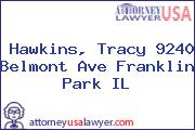 Hawkins, Tracy 9240 Belmont Ave Franklin Park IL