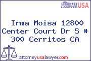 Irma Moisa 12800 Center Court Dr S # 300 Cerritos CA