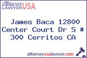 James Baca 12800 Center Court Dr S # 300 Cerritos CA