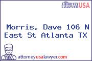 Morris, Dave 106 N East St Atlanta TX
