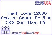 Paul Loya 12800 Center Court Dr S # 300 Cerritos CA