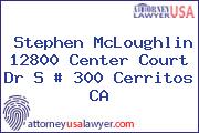 Stephen McLoughlin 12800 Center Court Dr S # 300 Cerritos CA