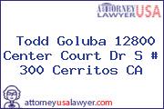 Todd Goluba 12800 Center Court Dr S # 300 Cerritos CA