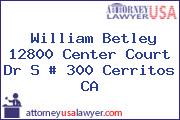 William Betley 12800 Center Court Dr S # 300 Cerritos CA